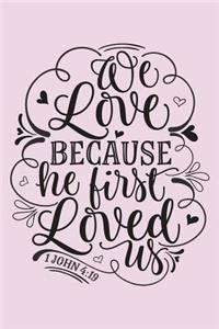 We Love Because He First Loved Us