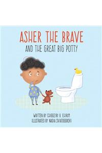 Asher The Brave: and the Great Big Potty