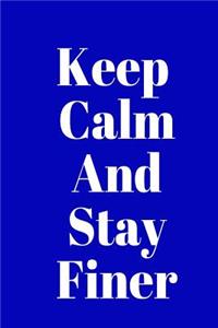 Keep Calm and Stay Finer