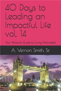 40 Days to Leading an Impactful Life Vol. 14