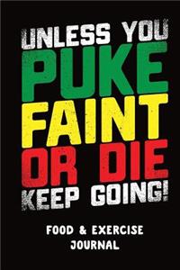 Unless You Puke Faint or Die Keep Going