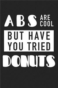 ABS Are Cool But Have You Tried Donuts