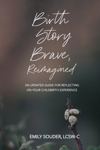 Birth Story Brave, Reimagined