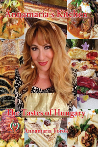 Annamaria's Kitchen - The Tastes of Hungary