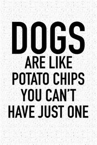 Dogs Are Like Potato Chips