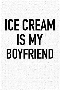 Ice Cream Is My Boyfriend