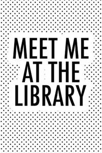 Meet Me at the Library