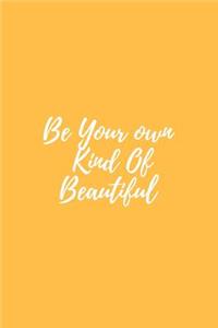 Be Your Own Kind of Beautiful