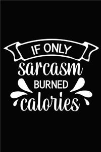If Only Sarcasm Burned Calories