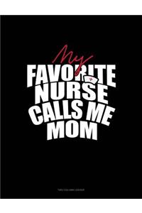 My Favorite Nurse Calls Me Mom