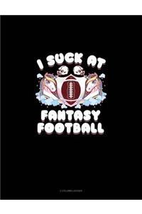 I Suck at Fantasy Football