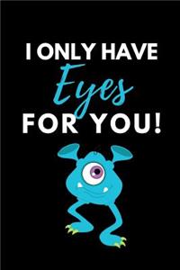 I Only Have Eyes for You