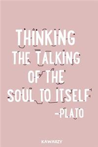 Thinking the Talking of the Soul to Itself - Plato