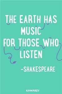 The Earth Has Music for Those Who Listen - Shakespeare