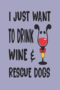 I Just Want to Drink Wine and Rescue Dogs