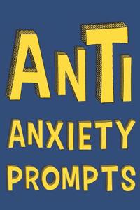Anti Anxiety Prompts