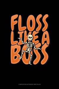 Floss Like a Boss: Composition Notebook: Wide Ruled