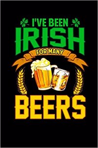 I've Been Irish for Many Beers