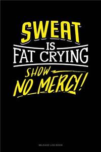 Sweat Is Fat Crying Show No Mercy