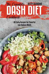 The Complete Dash Diet Cookbook