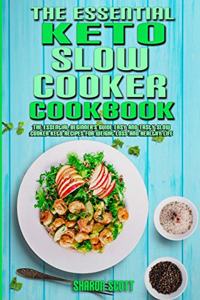 The Essential Keto Slow Cooker Cookbook