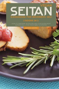 Vegan Seitan Cookbook for Beginners 2021