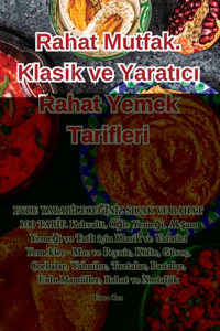 Rahat Mutfak. Klasik ve Yaratıcı Rahat Yemek Tarifleri