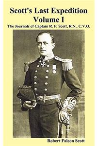 Scott's Last Expedition. Vol. I. the Journals of Captain R. F. Scott, R.N., C.V.O.