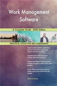 Work Management Software A Complete Guide - 2020 Edition