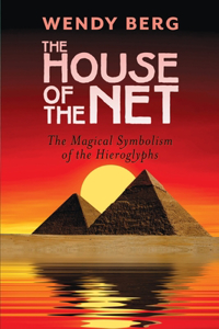 House of the Net: The Magical Symbolism of the Hieroglyphs