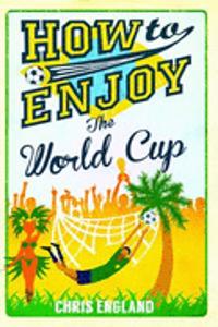 How to Enjoy the World Cup