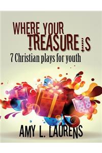 Where Your Treasure Is