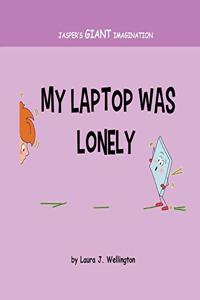 My Laptop Was Lonely