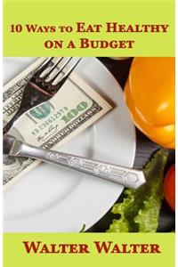 10 Ways to Eat Healthy on a Budget