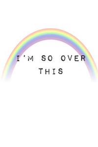 I'm So Over This Rainbow Graph Paper Composition Notebook
