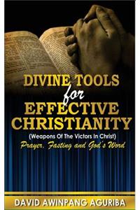 Divine Tools For Effective Christianity