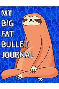 My Big Fat Bullet Journal Cute Sloth Meditating: Jumbo Sized Dot Style Bullet Journal Notebook - 300 Plus Numbered Pages with 300 Dot Grid Pages, 6 Index Pages and 2 Key Pages in Large 8.5 X 11 Size