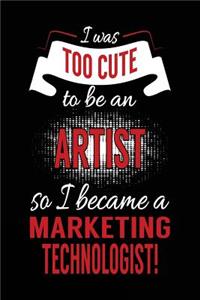 I Was Too Cute To Be An Artist So I Became A Marketing Technologist!