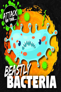 Beastly Bacteria