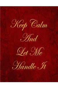 Keep Calm And Let Me Handle It