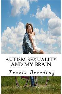 Autism Sexuality and My Brain