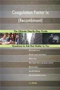 Coagulation Factor Ix (Recombinant); The Ultimate Step-By-Step Guide