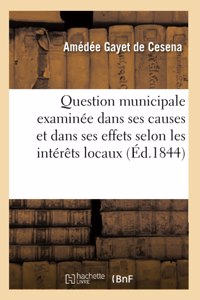 Question Municipale Examinée Dans Ses Causes Et Dans Ses Effets
