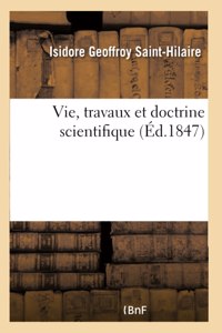 Vie, travaux et doctrine scientifique