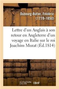 Lettre d'Un Anglais À Son Retour En Angleterre d'Un Voyage En Italie, Au Mois d'Août 1814