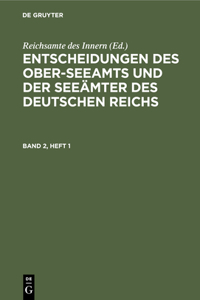 Entscheidungen des Ober-Seeamts und der Seeämter des Deutschen Reichs