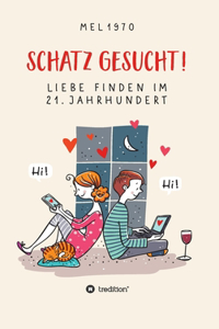 Schatz gesucht! Liebe finden im 21. Jahrhundert.