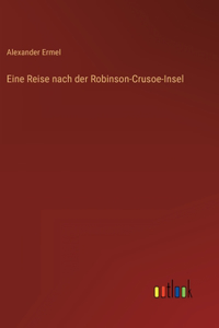 Eine Reise nach der Robinson-Crusoe-Insel
