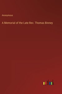 Memorial of the Late Rev. Thomas Binney