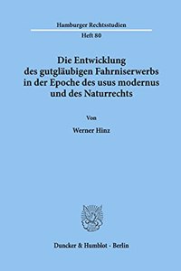 Die Entwicklung Des Gutglaubigen Fahrniserwerbs in Der Epoche Des Usus Modernus Und Des Naturrechts